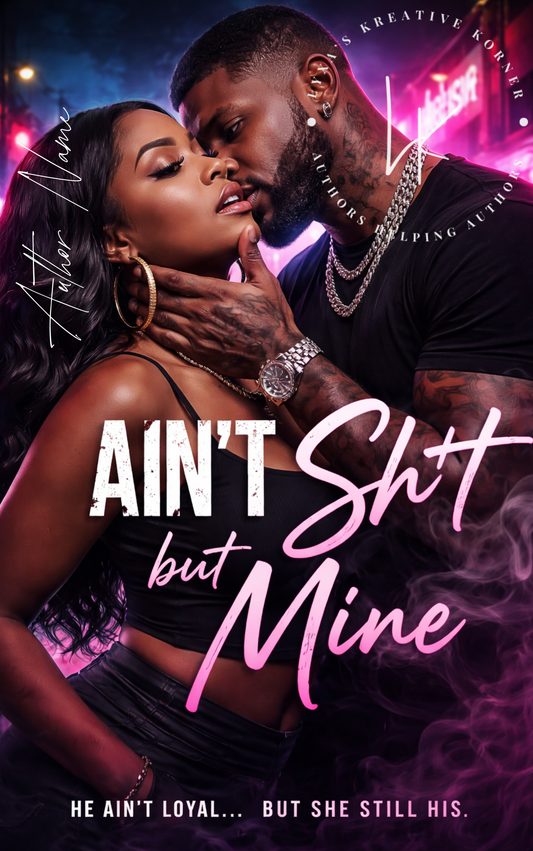 Ain’t Sh*t But Mine